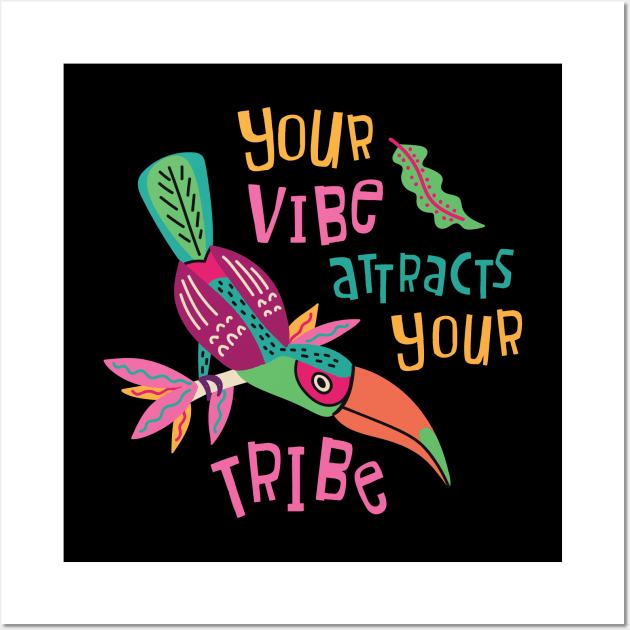 Your Vibe Attracts Your Tribe Wall Art by yuliia_bahniuk